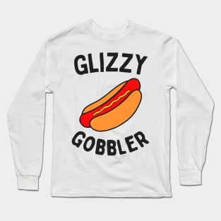 Glizzy Gobbler Long Sleeve T-Shirt